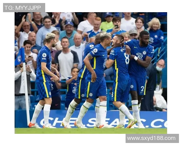 切尔西与伯恩茅斯精彩对决直播全程回顾与分析 切尔西与伯恩茅斯精彩对决直播全程回顾与分析